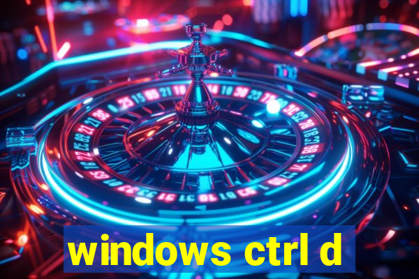 windows ctrl d